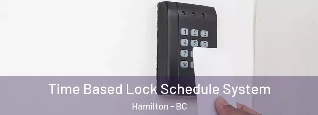  Time Based Lock Schedule System Hamilton - BC