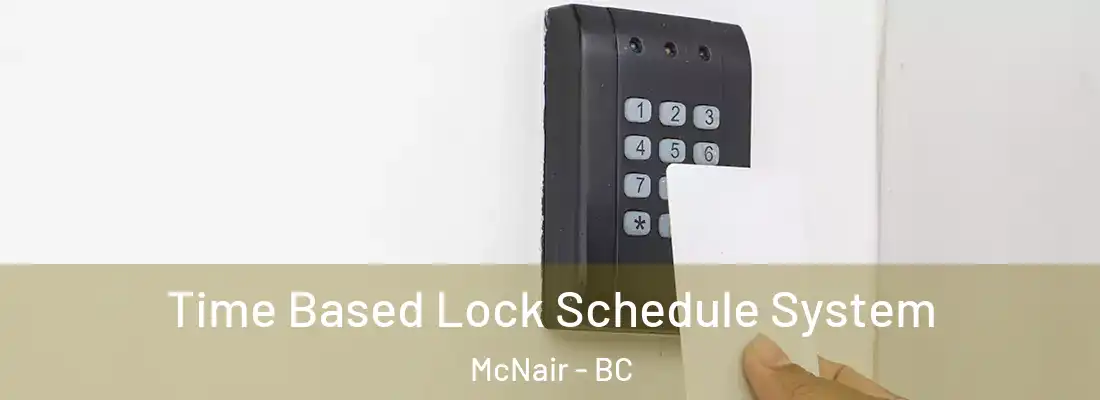  Time Based Lock Schedule System McNair - BC