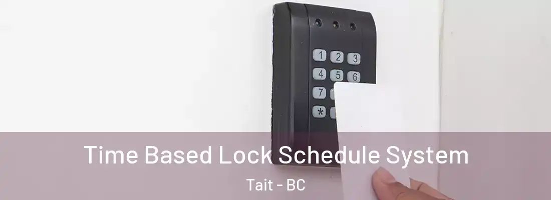  Time Based Lock Schedule System Tait - BC
