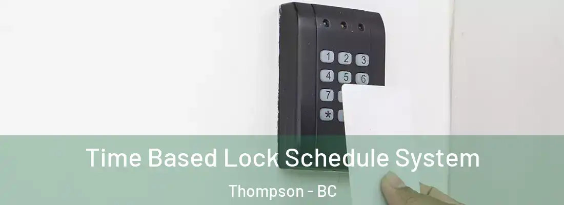 Time Based Lock Schedule System Thompson - BC