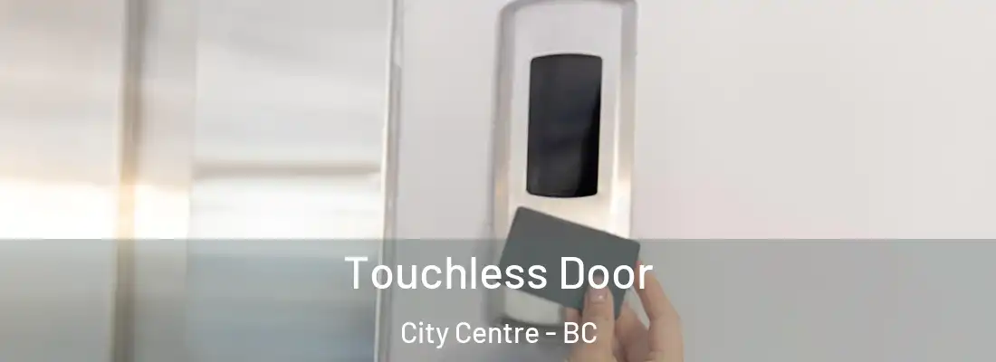  Touchless Door City Centre - BC