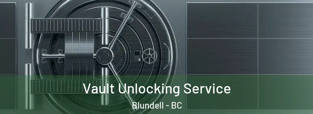  Vault Unlocking Service Blundell - BC