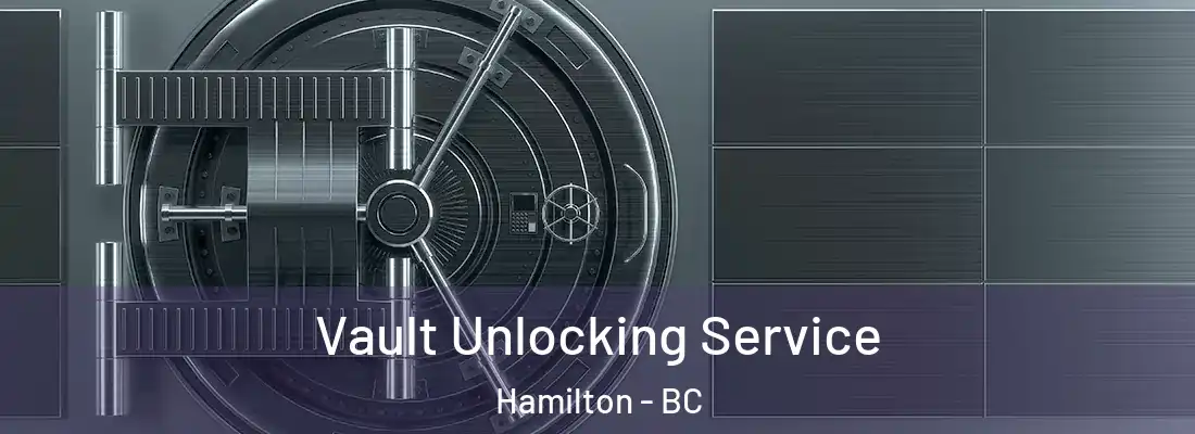  Vault Unlocking Service Hamilton - BC