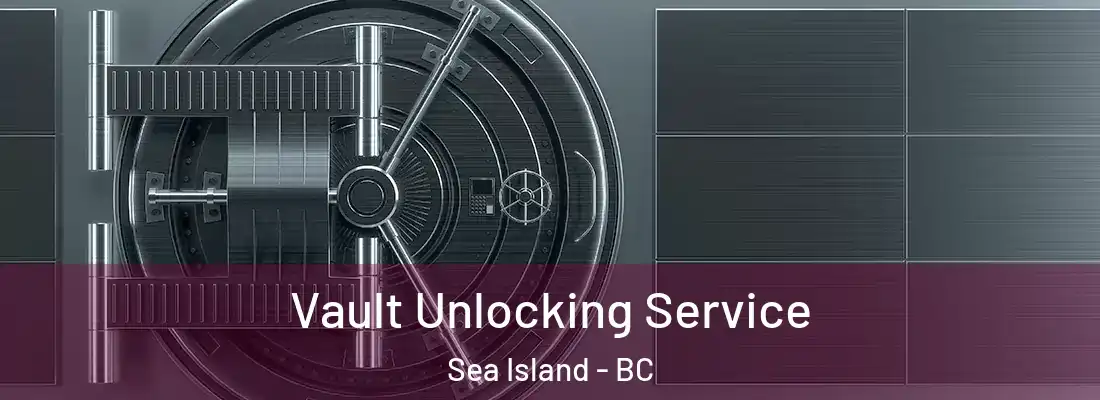  Vault Unlocking Service Sea Island - BC