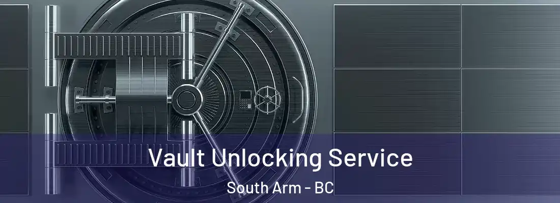  Vault Unlocking Service South Arm - BC