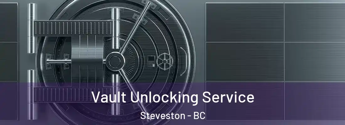  Vault Unlocking Service Steveston - BC