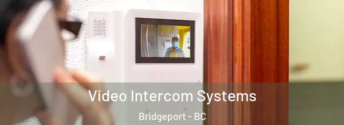  Video Intercom Systems Bridgeport - BC