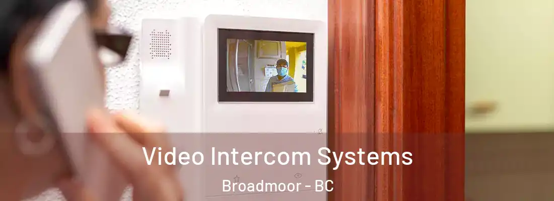  Video Intercom Systems Broadmoor - BC