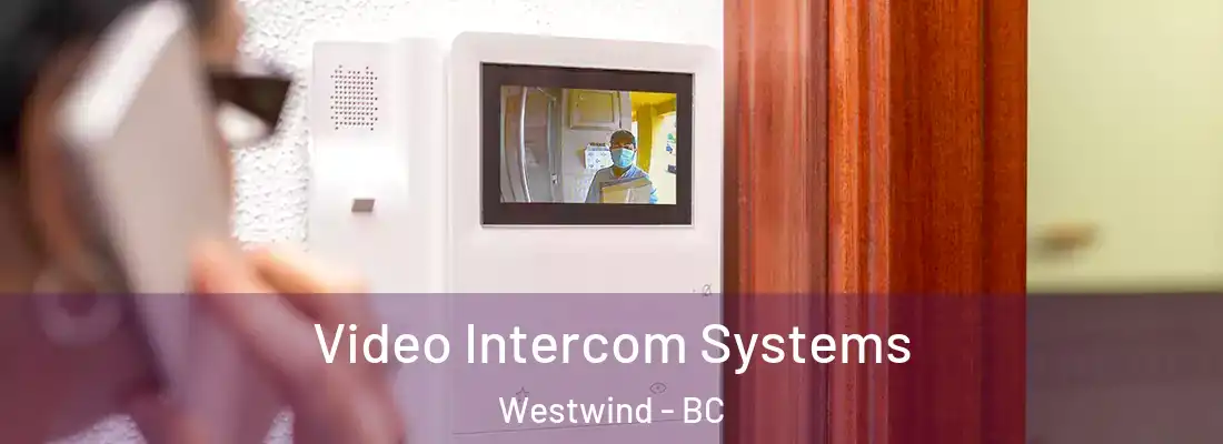  Video Intercom Systems Westwind - BC