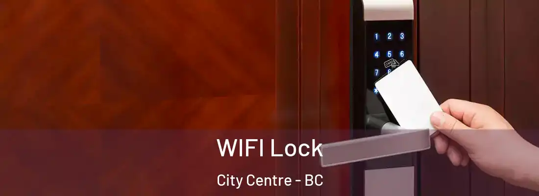 WIFI Lock City Centre - BC